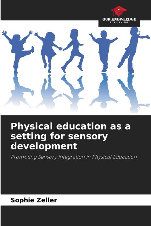 Livro Physical education as a setting for sensory development Sophie Zeller