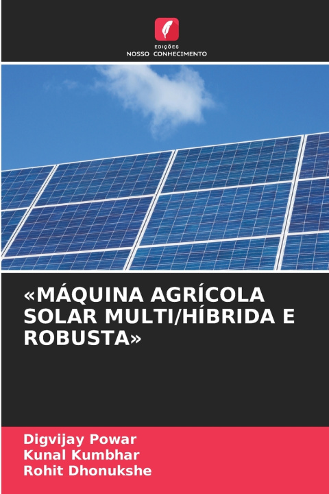 Livro MÁQUINA AGRÍCOLA SOLAR MULTI/HÍBRIDA E ROBUSTA Digvijay Powar