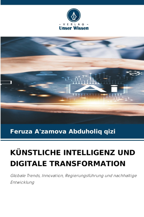 Libro KÜNSTLICHE INTELLIGENZ UND DIGITALE TRANSFORMATION Feruza A'zamova Abduholiq qizi