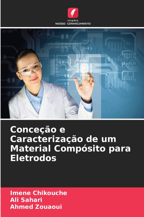 Book Conceção e Caracterização de um Material Compósito para Eletrodos Imene Chikouche