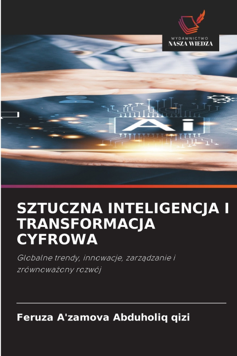 Libro SZTUCZNA INTELIGENCJA I TRANSFORMACJA CYFROWA Feruza A'zamova Abduholiq qizi