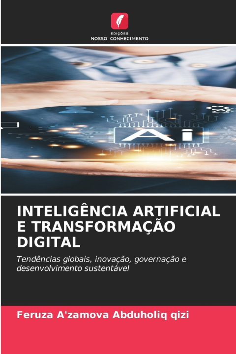 Carte INTELIGÊNCIA ARTIFICIAL E TRANSFORMAÇÃO DIGITAL Feruza A'zamova Abduholiq qizi