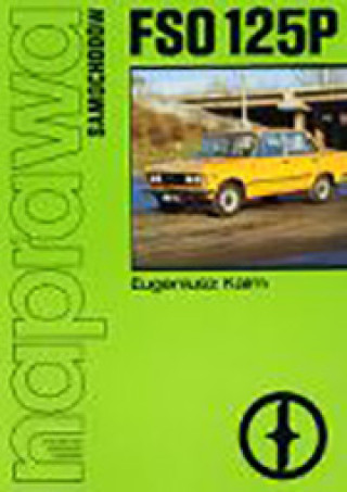 Libro Naprawa samochodów FSO 125P Eugeniusz Kaim