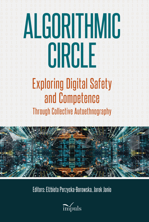 Knjiga Algorithmic Circle. Exploring Digital Safety and Competence Through Collective Autoethnography 