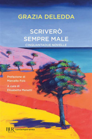 Kniha Scriverò sempre male. Cinquantadue novelle Grazia Deledda