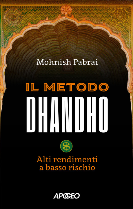 Libro metodo Dhandho. Alti rendimenti a basso rischio Mohnish Pabrai