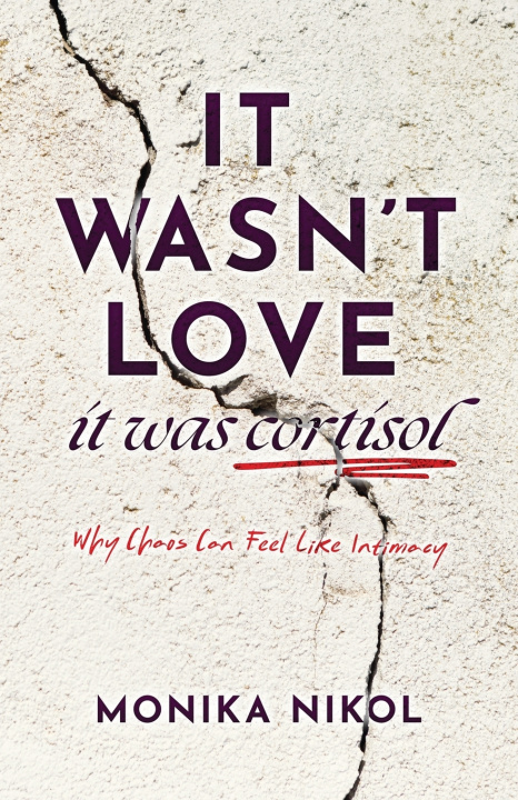 Libro It Wasn't Love, It was Cortisol Monika Nikol