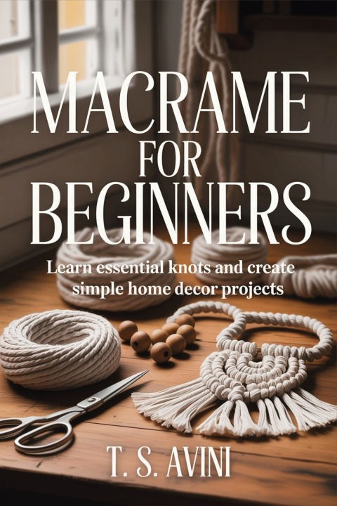 Könyv Macrame for Beginners T.S Avini