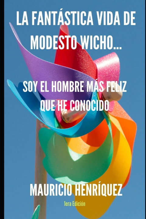 Book LA FANTÁSTICA VIDA DE MODESTO WICHO MAURICIO HENRÍQUEZ
