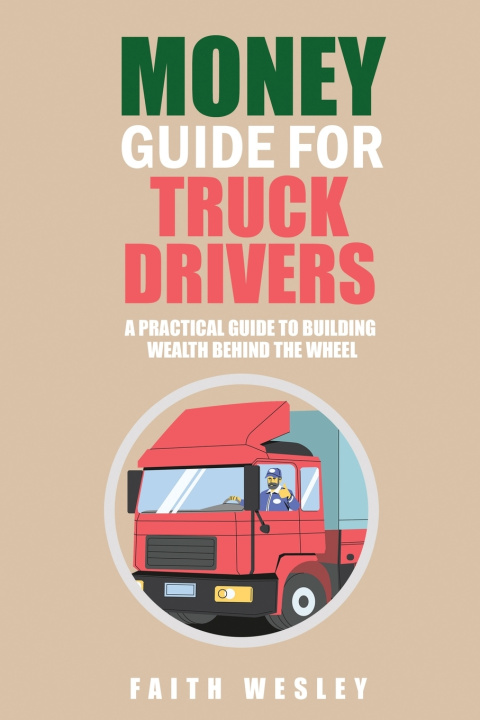 Libro Money Guide for Truck Drivers Faith Wesley