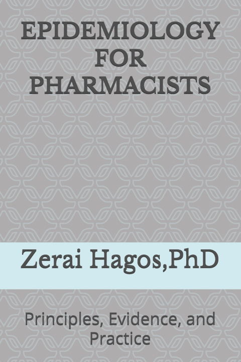Livro EPIDEMIOLOGY FOR PHARMACISTS Zerai Hagos PhD