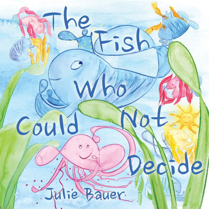 Book The Fish Who Could Not Decide Julie Bauer