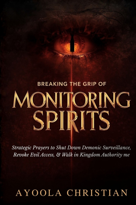 Carte Breaking the Grip of Monitoring Spirits Ayoola Christian