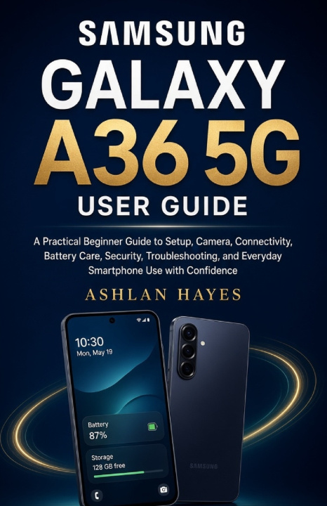 Libro SAMSUNG GALAXY A36 5G USER GUIDE Ashlan Hayes