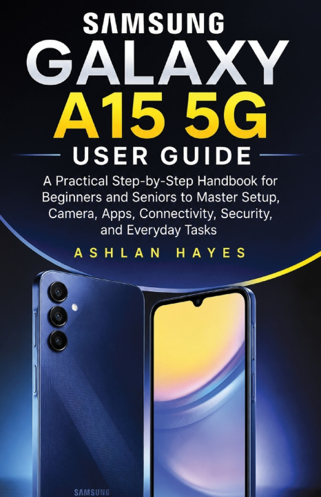 Książka SAMSUNG GALAXY A15 5G USER GUIDE Ashlan Hayes