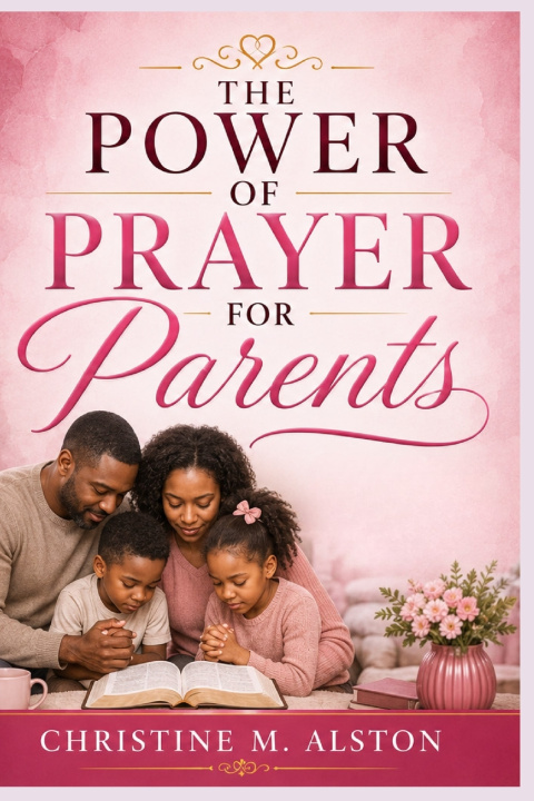 Kniha THE POWER OF PRAYER FOR PARENTS CHRISTINE M. ALSTON