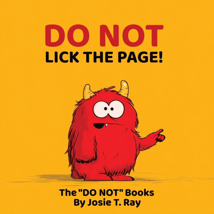 Knjiga DO NOT LICK THE PAGE! Josie T Ray