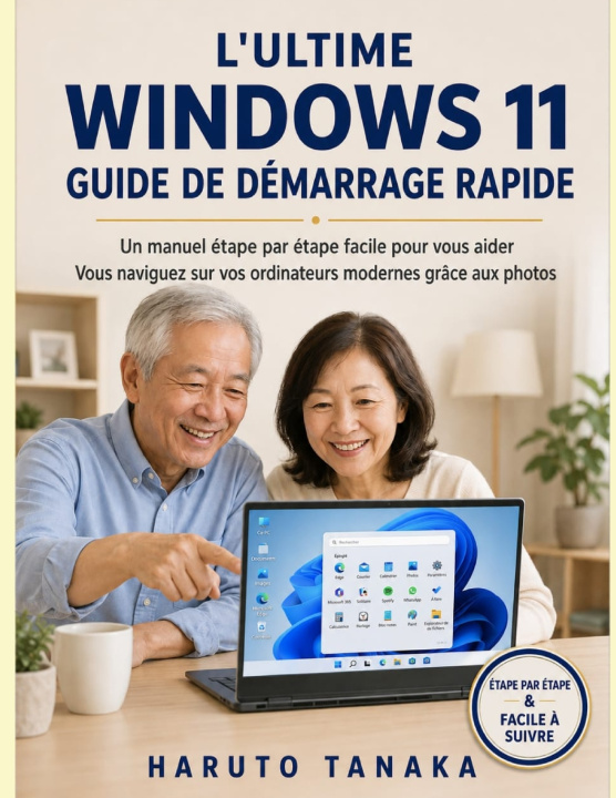 Kniha L'ULTIME WINDOWS 11 GUIDE DE DÉMARRAGE RAPIDE HARUTO TANAKA