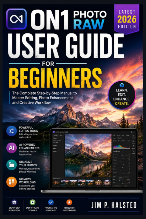 Libro ON1 PHOTO RAW USER GUIDE FOR BEGINNERS JIM P. HALSTED