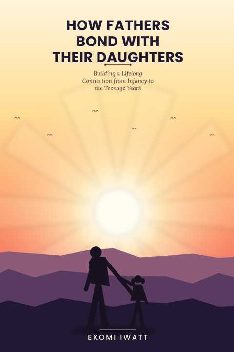 Kniha How Fathers Bond With Their Daughters EKOMI IWATT