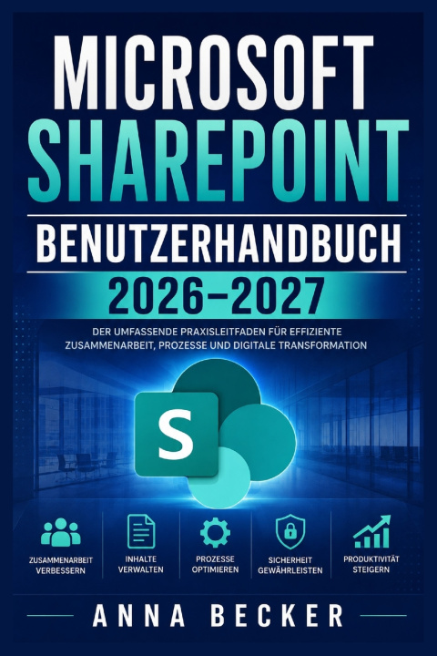 Libro MICROSOFT SHAREPOINT BENUTZERHANDBUCH 2026-2027 Anna Becker
