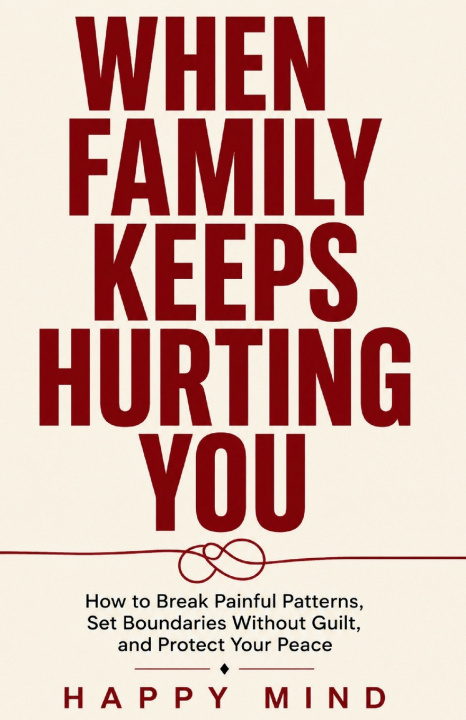 Könyv When Family Keeps Hurting You Happy Mind