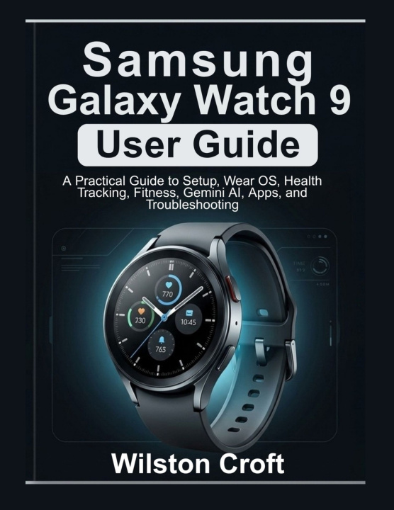 Livro Samsung Galaxy Watch 9 User Guide Wilston Croft