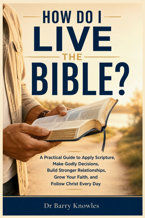 Knjiga How Do I Live the Bible? Barry Knowles