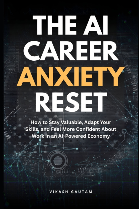 Kniha The AI Career Anxiety Reset Vikash Gautam
