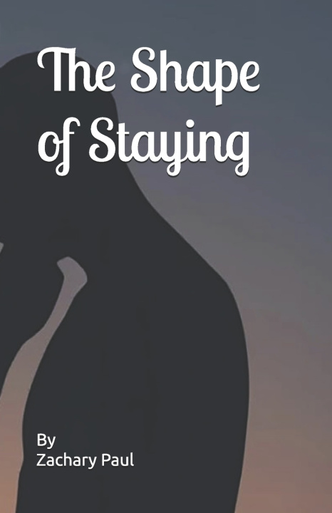 Kniha The Shape of Staying Zachary Paul