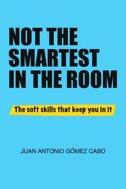 Libro Not the Smartest in the Room Juan Antonio Gómez Cabo