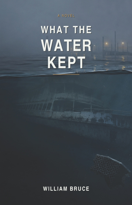 Kniha What the Water Kept William Bruce