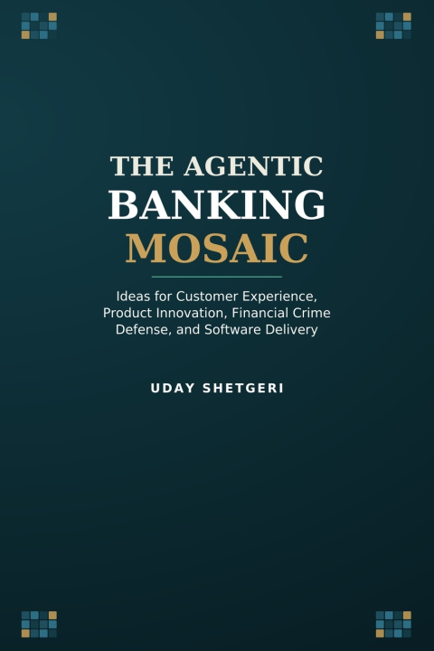 Boek THE AGENTIC BANKING MOSAIC Uday Shetgeri