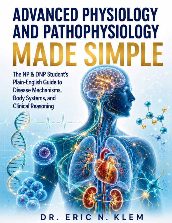 Book ADVANCED PHYSIOLOGY AND PATHOPHYSIOLOGY MADE SIMPLE Dr. Eric N. Klem