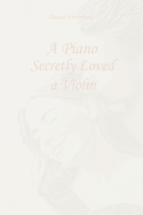 Boek A Piano Secretly Loved a Violin Daniel Ernestina