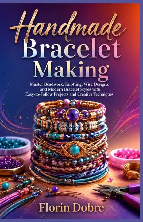 Könyv Handmade Bracelet Making Florin Dobre