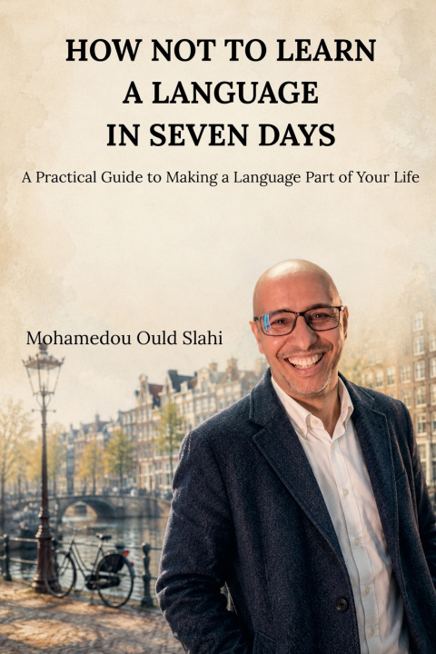 Książka How Not to Learn a Language in Seven Days Mohamedou Ould Slahi