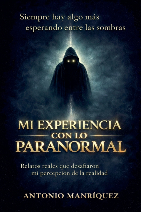Libro Mi experiencia con lo paranormal Antonio Manriquez