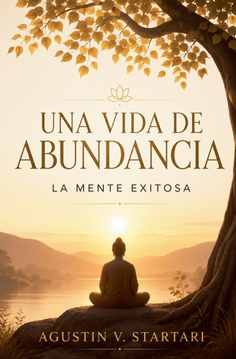 Knjiga Una vida de abundancia. La mente exitosa Agustin V. Startari