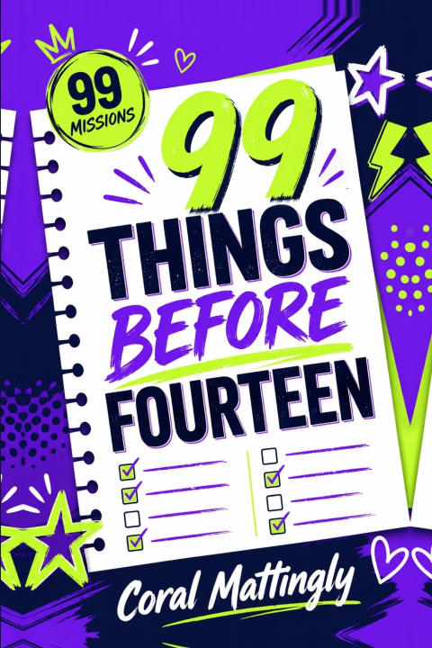 Livro 99 THINGS BEFORE FOURTEEN CORAL MATTINGLY