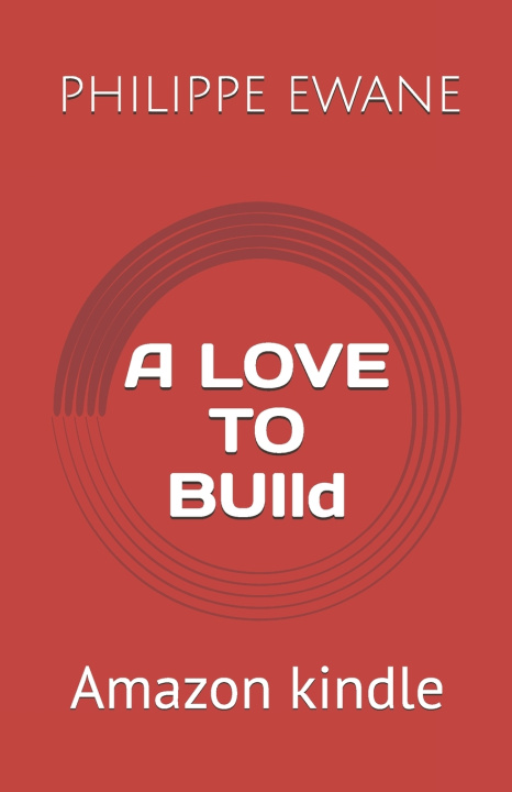 Livro A LOVE TO BUILD PHILIPPE EWANE