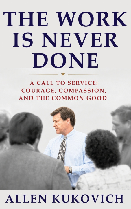 Knjiga The Work Is Never Done Allen G. Kukovich