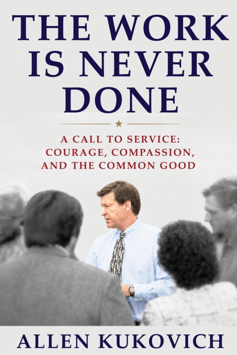 Knjiga The Work Is Never Done Allen G. Kukovich