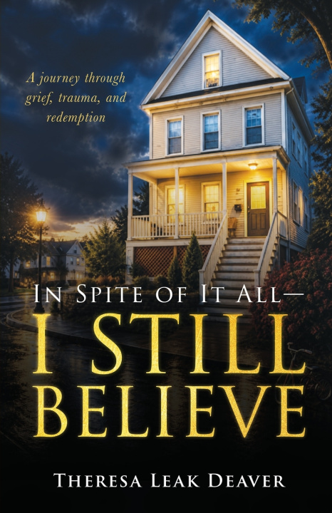 Buch In Spite of it All -- I Still Believe Theresa Leak Deaver