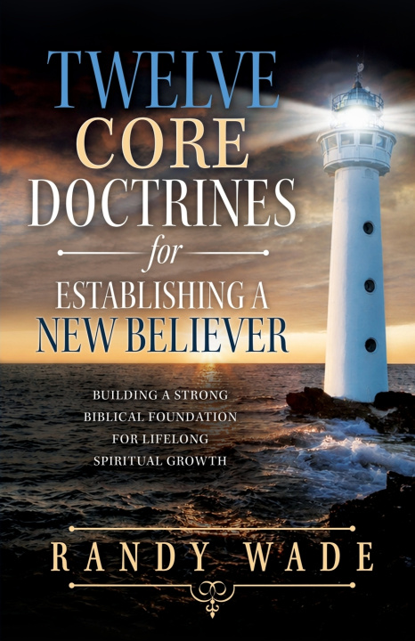 Livro Twelve Core Doctrines for Establishing a New Believer Randy Wade