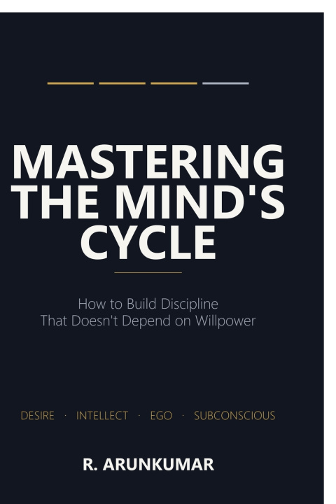 Könyv MASTERING THE MIND'S CYCLE R. Arunkumar