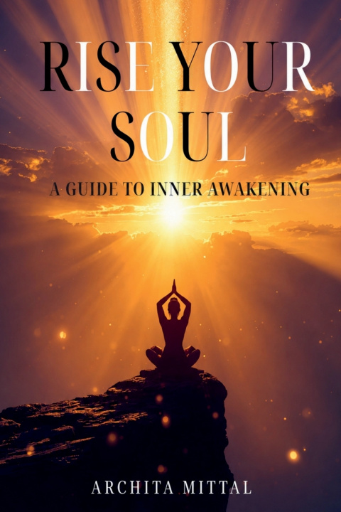 Könyv Rise your soul Archita mittal