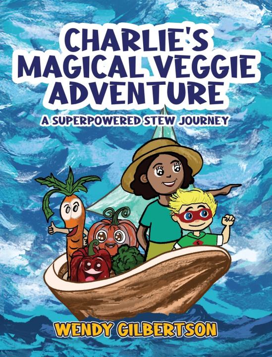 Libro Charlie's Magical Veggie Adventure Wendy Gilbertson
