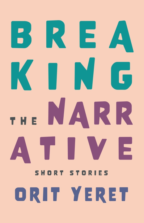 Buch Breaking the Narrative Orit Yeret