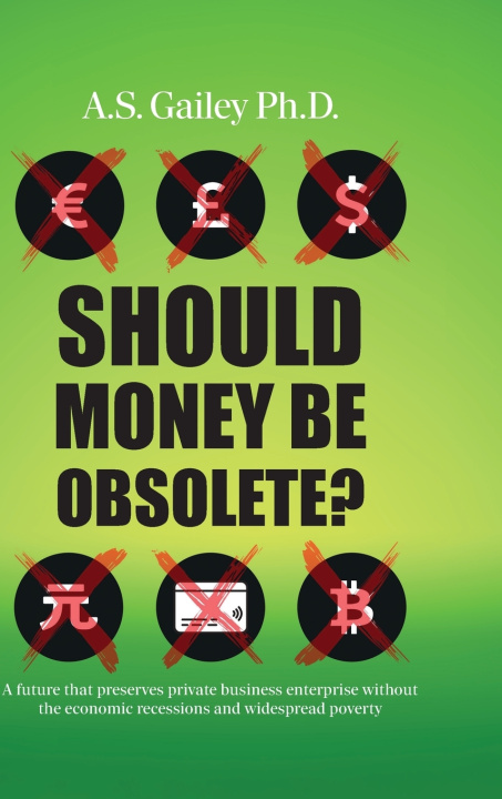 Könyv Should Money Be Obsolete? Alycia Susan Gailey